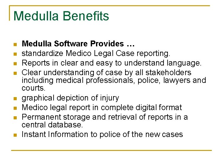 Medulla Benefits n n n n Medulla Software Provides … standardize Medico Legal Case