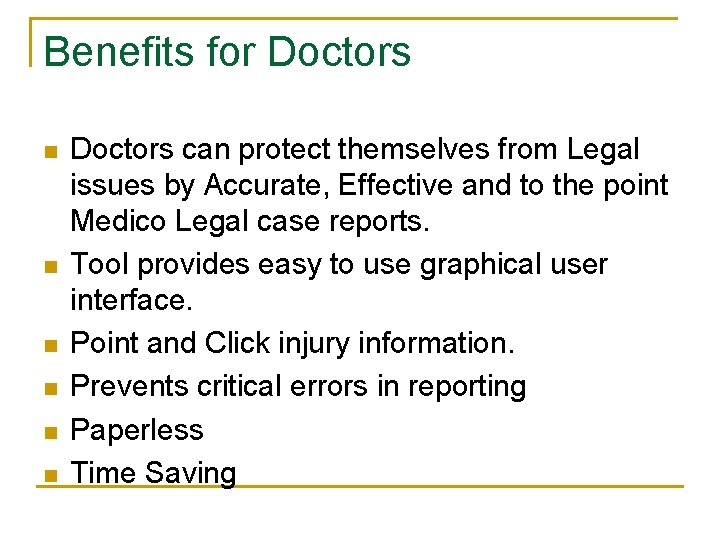 Benefits for Doctors n n n Doctors can protect themselves from Legal issues by