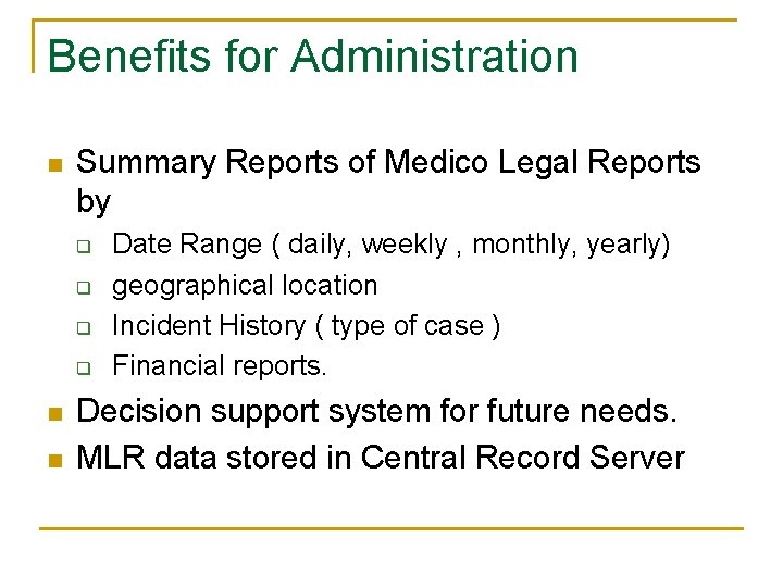 Benefits for Administration n Summary Reports of Medico Legal Reports by q q n