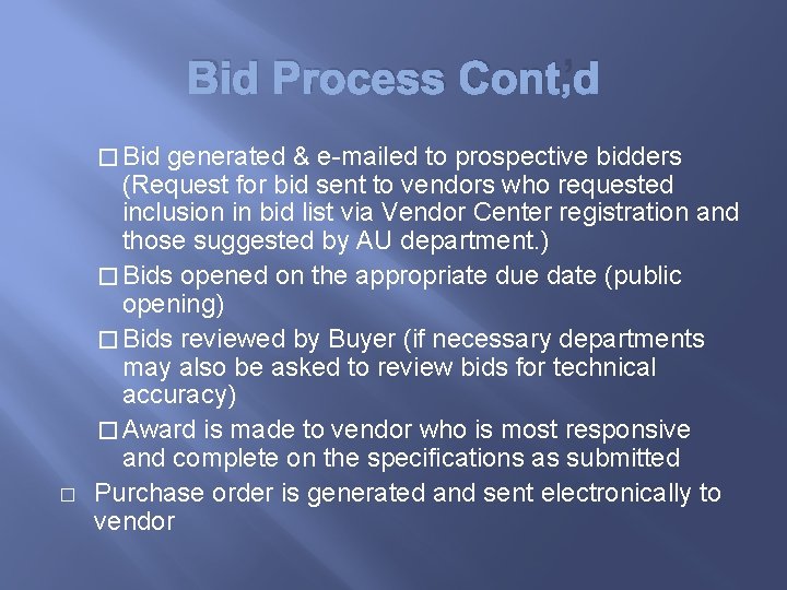 Bid Process Cont’d � Bid � generated & e-mailed to prospective bidders (Request for