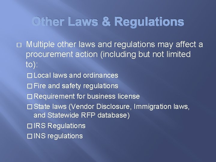 Other Laws & Regulations � Multiple other laws and regulations may affect a procurement