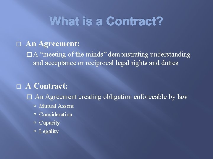 What is a Contract? � An Agreement: � A “meeting of the minds” demonstrating