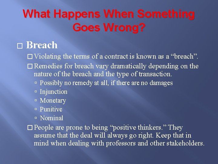 What Happens When Something Goes Wrong? � Breach � Violating the terms of a