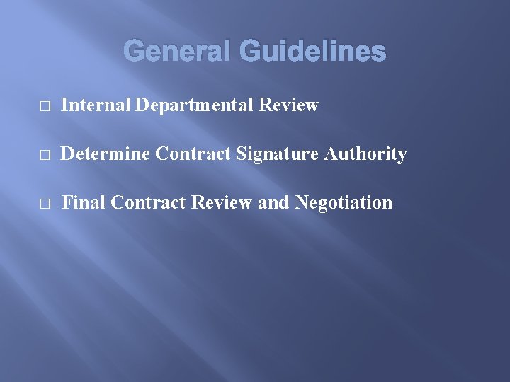 General Guidelines � Internal Departmental Review � Determine Contract Signature Authority � Final Contract