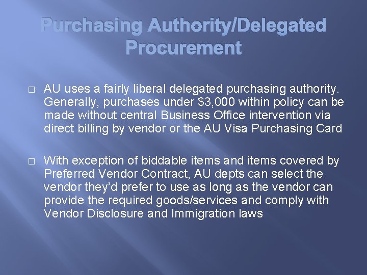 Purchasing Authority/Delegated Procurement � AU uses a fairly liberal delegated purchasing authority. Generally, purchases