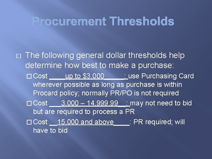 Procurement Thresholds � The following general dollar thresholds help determine how best to make