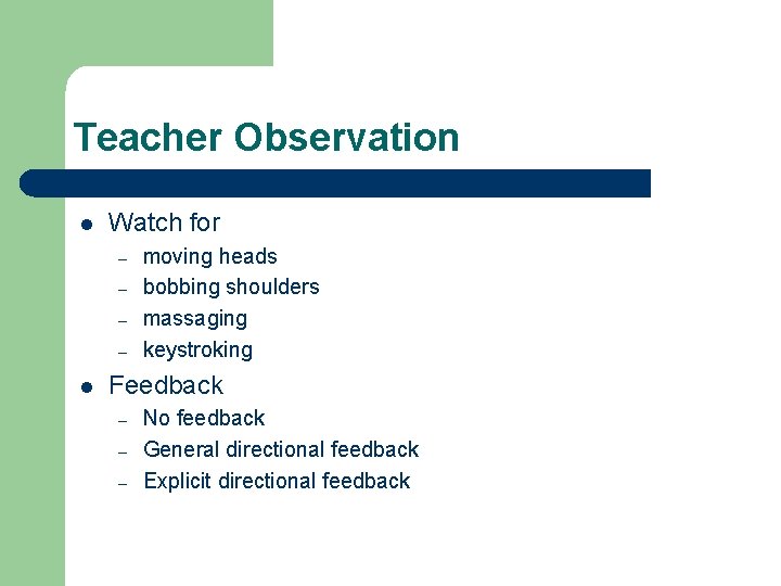 Teacher Observation l Watch for – – l moving heads bobbing shoulders massaging keystroking
