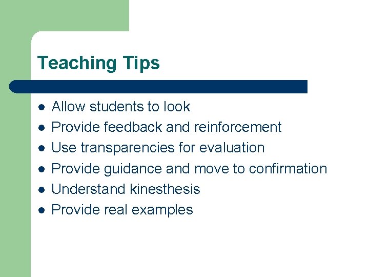 Teaching Tips l l l Allow students to look Provide feedback and reinforcement Use