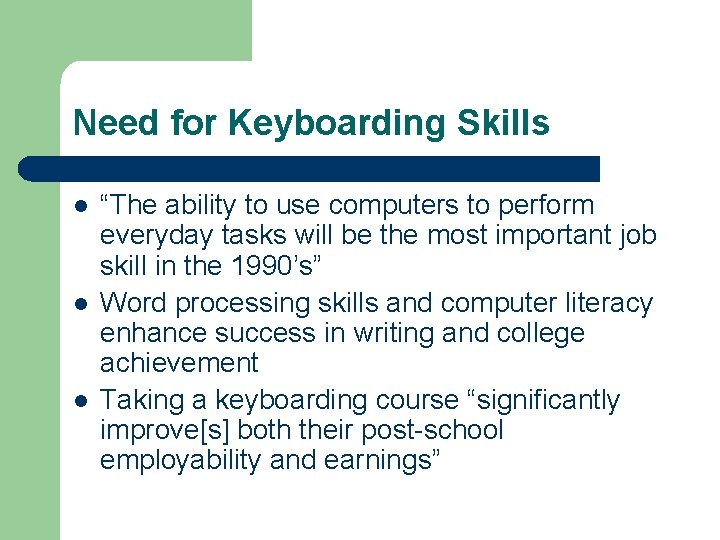 Need for Keyboarding Skills l l l “The ability to use computers to perform