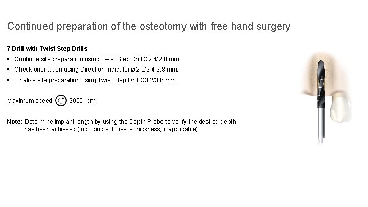 Continued preparation of the osteotomy with free hand surgery 7 Drill with Twist Step