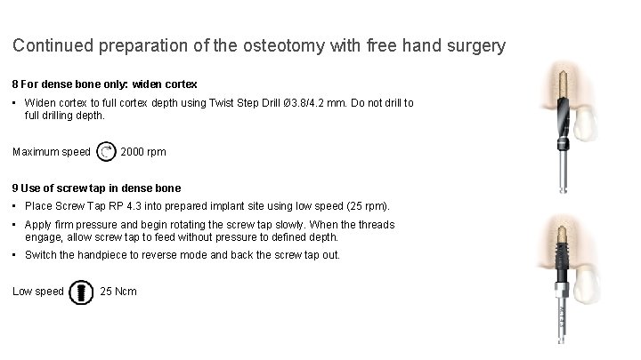 Continued preparation of the osteotomy with free hand surgery 8 For dense bone only: