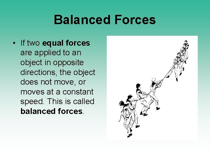 Balanced Forces • If two equal forces are applied to an object in opposite