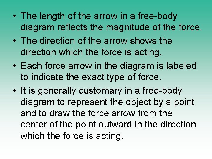  • The length of the arrow in a free-body diagram reflects the magnitude