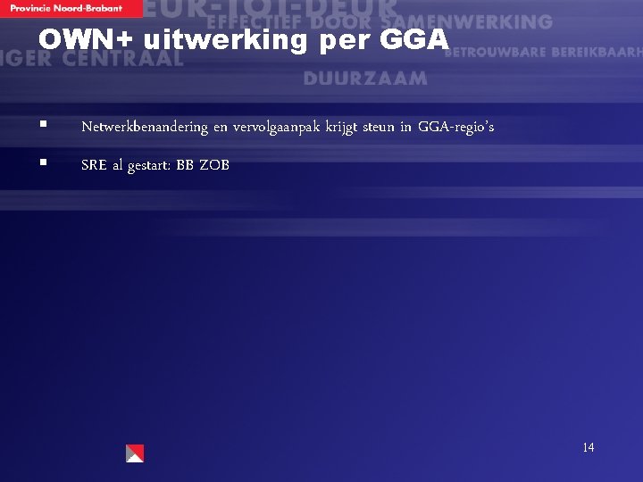 OWN+ uitwerking per GGA § Netwerkbenandering en vervolgaanpak krijgt steun in GGA-regio’s § SRE