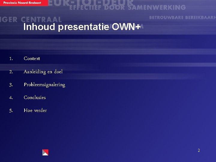 Inhoud presentatie OWN+ 1. Context 2. Aanleiding en doel 3. Probleemsignalering 4. Conclusies 5.