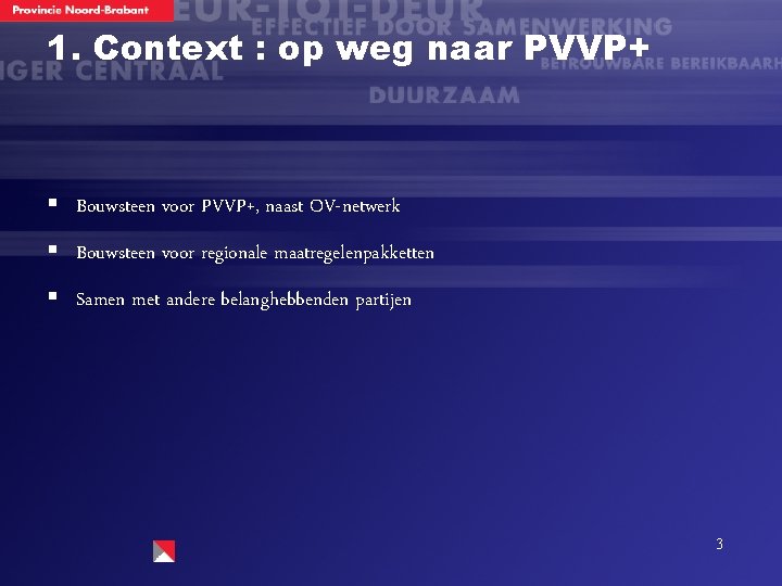 1. Context : op weg naar PVVP+ § Bouwsteen voor PVVP+, naast OV-netwerk §