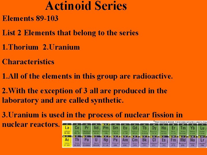 Actinoid Series Elements 89 -103 List 2 Elements that belong to the series 1.
