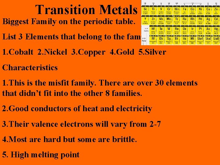 Transition Metals Biggest Family on the periodic table. List 3 Elements that belong to