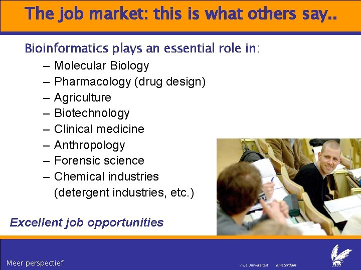 The job market: this is what others say. . Bioinformatics plays an essential role