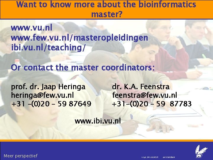 Want to know more about the bioinformatics master? www. vu. nl www. few. vu.