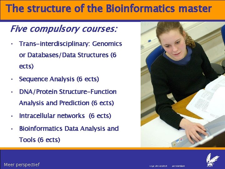 The structure of the Bioinformatics master Five compulsory courses: • Trans-interdisciplinary: Genomics or Databases/Data