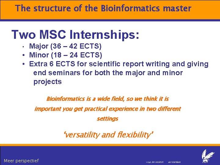 The structure of the Bioinformatics master Two MSC Internships: Major (36 – 42 ECTS)