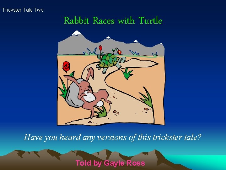 Trickster Tale Two Rabbit Races with Turtle Have you heard any versions of this
