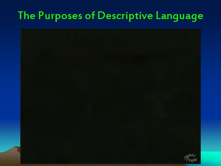 The Purposes of Descriptive Language 