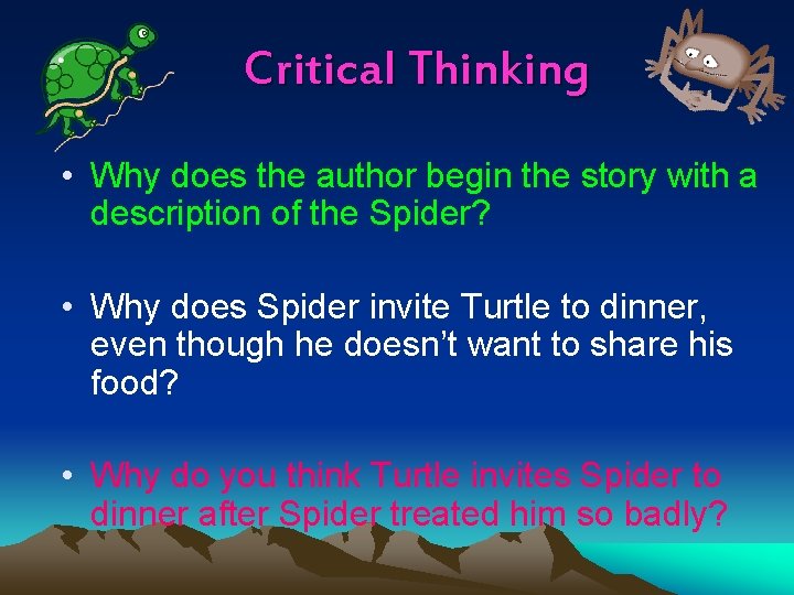 Critical Thinking • Why does the author begin the story with a description of