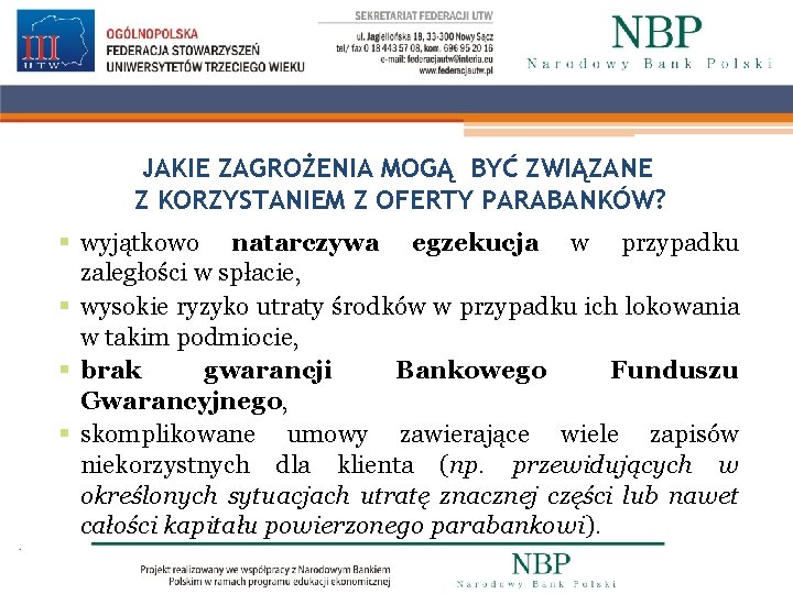 JAKIE ZAGROŻENIA MOGĄ BYĆ ZWIĄZANE Z KORZYSTANIEM Z OFERTY PARABANKÓW? § wyjątkowo natarczywa egzekucja