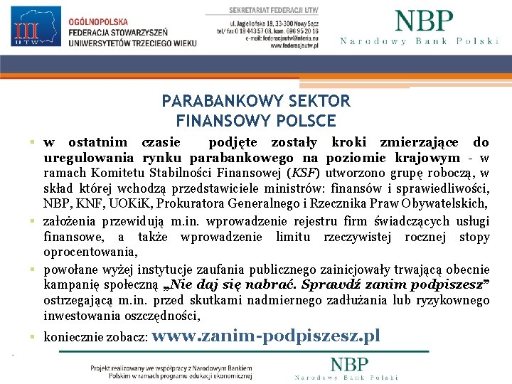 PARABANKOWY SEKTOR FINANSOWY POLSCE § w ostatnim czasie podjęte zostały kroki zmierzające do uregulowania