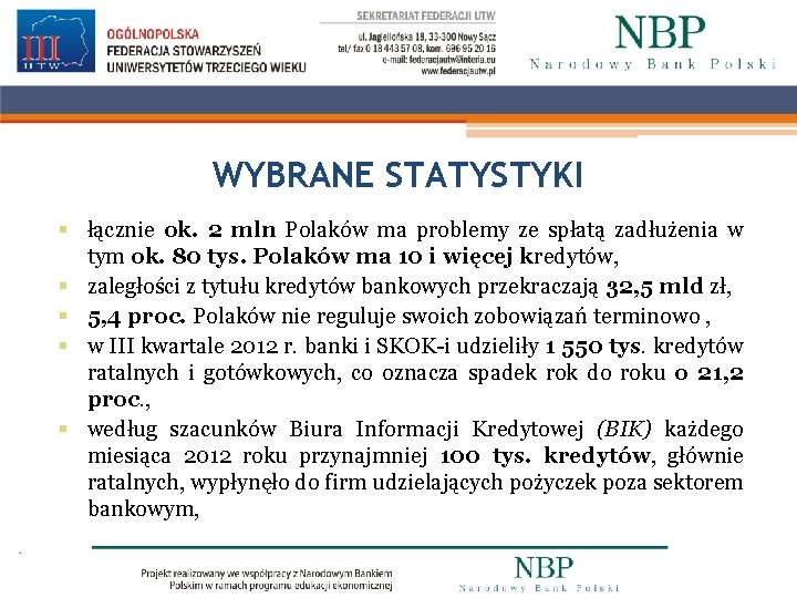 WYBRANE STATYSTYKI § łącznie ok. 2 mln Polaków ma problemy ze spłatą zadłużenia w
