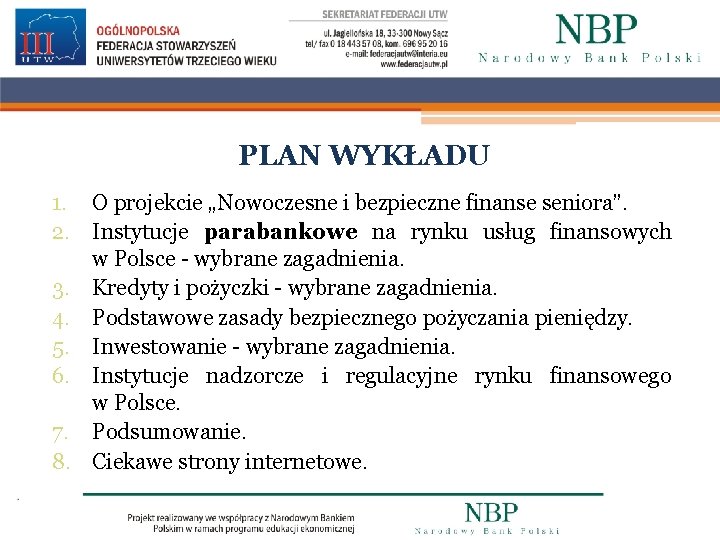 PLAN WYKŁADU 1. O projekcie „Nowoczesne i bezpieczne finanse seniora”. 2. Instytucje parabankowe na