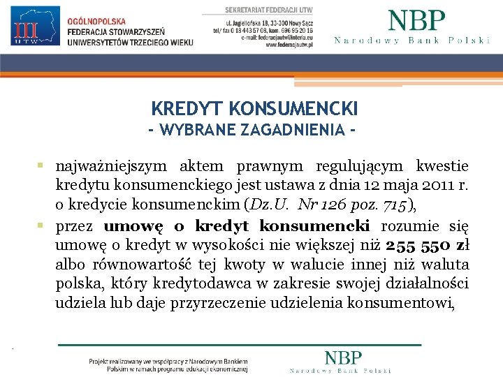 KREDYT KONSUMENCKI - WYBRANE ZAGADNIENIA § najważniejszym aktem prawnym regulującym kwestie kredytu konsumenckiego jest