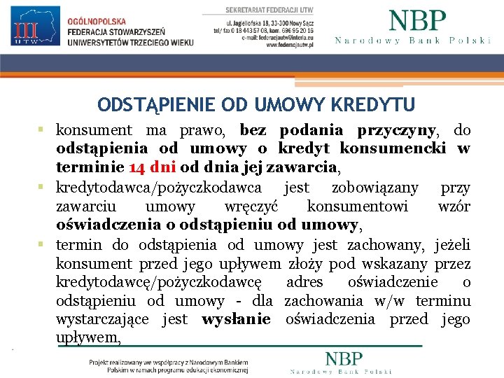 ODSTĄPIENIE OD UMOWY KREDYTU § konsument ma prawo, bez podania przyczyny, do odstąpienia od
