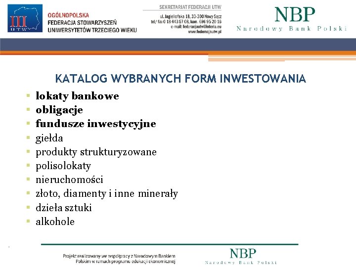 KATALOG WYBRANYCH FORM INWESTOWANIA § § § § § lokaty bankowe obligacje fundusze inwestycyjne