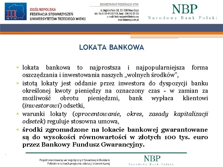 LOKATA BANKOWA § lokata bankowa to najprostsza i najpopularniejsza forma oszczędzania i inwestowania naszych