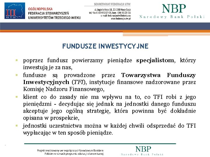 FUNDUSZE INWESTYCYJNE § poprzez fundusz powierzamy pieniądze specjalistom, którzy inwestują je za nas, §