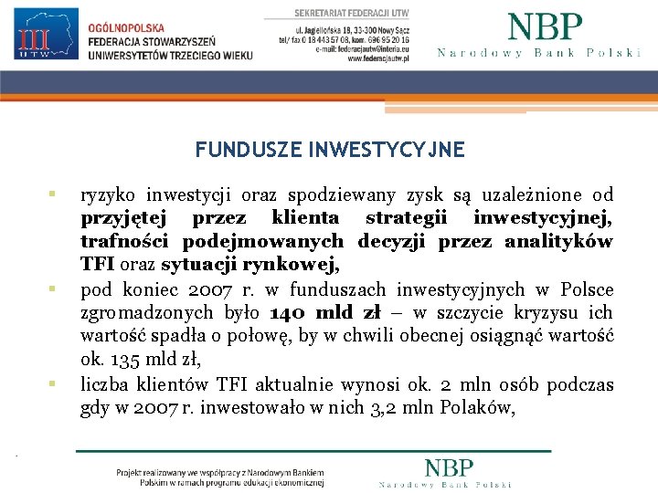 FUNDUSZE INWESTYCYJNE § § § ryzyko inwestycji oraz spodziewany zysk są uzależnione od przyjętej