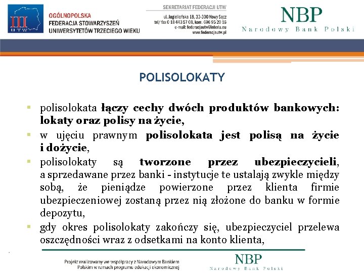 POLISOLOKATY § polisolokata łączy cechy dwóch produktów bankowych: lokaty oraz polisy na życie, §