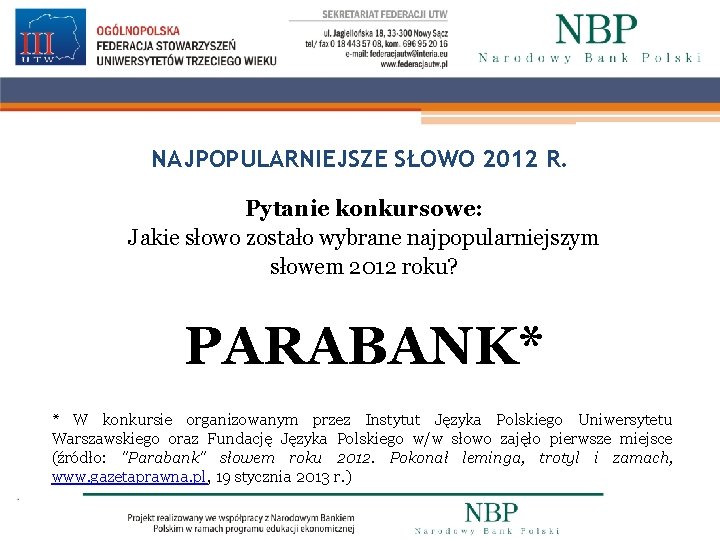 NAJPOPULARNIEJSZE SŁOWO 2012 R. Pytanie konkursowe: Jakie słowo zostało wybrane najpopularniejszym słowem 2012 roku?