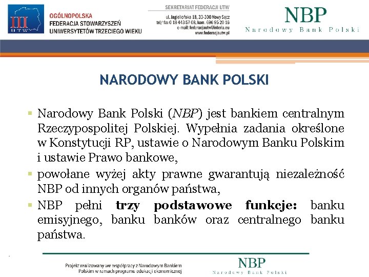 NARODOWY BANK POLSKI § Narodowy Bank Polski (NBP) jest bankiem centralnym Rzeczypospolitej Polskiej. Wypełnia