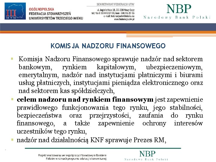 KOMISJA NADZORU FINANSOWEGO § Komisja Nadzoru Finansowego sprawuje nadzór nad sektorem bankowym, rynkiem kapitałowym,