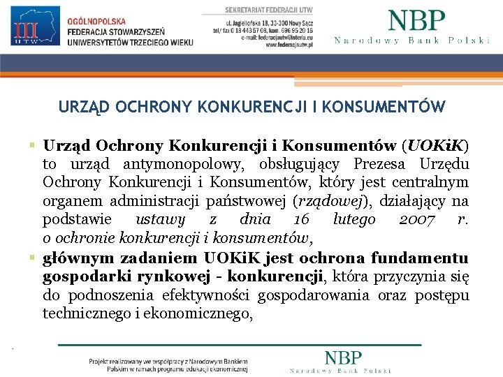 URZĄD OCHRONY KONKURENCJI I KONSUMENTÓW § Urząd Ochrony Konkurencji i Konsumentów (UOKi. K) to