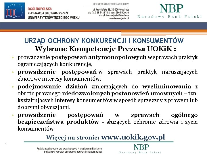 URZĄD OCHRONY KONKURENCJI I KONSUMENTÓW Wybrane Kompetencje Prezesa UOKi. K : • prowadzenie postępowań