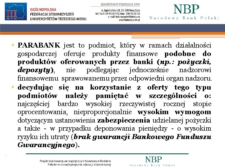 § PARABANK jest to podmiot, który w ramach działalności gospodarczej oferuje produkty finansowe podobne