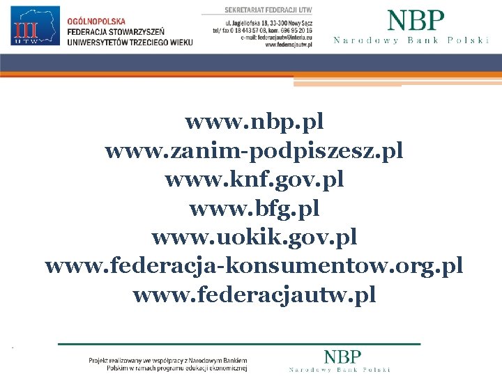 www. nbp. pl www. zanim-podpiszesz. pl www. knf. gov. pl www. bfg. pl www.