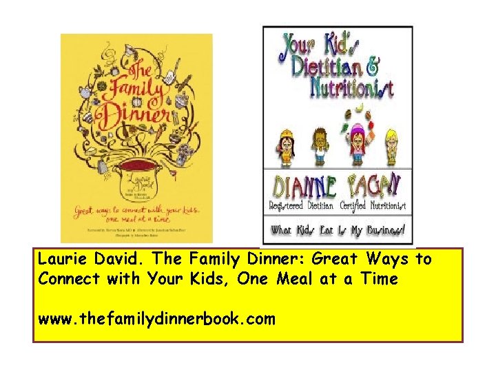 Laurie David. The Family Dinner: Great Ways to Connect with Your Kids, One Meal