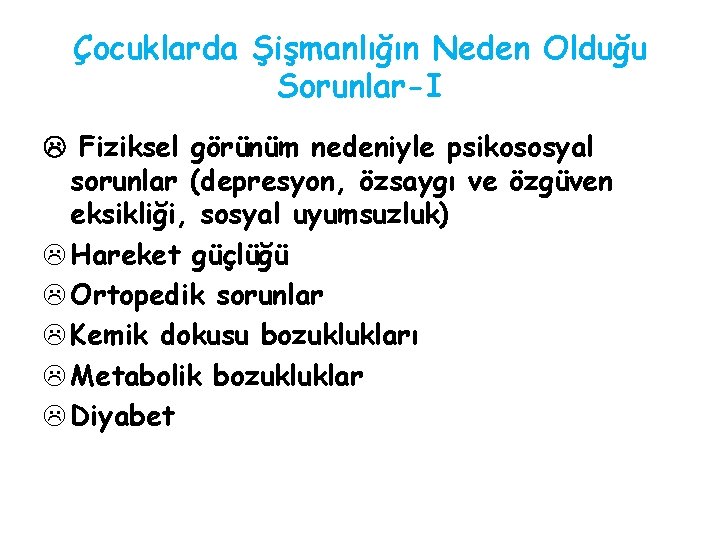 Çocuklarda Şişmanlığın Neden Olduğu Sorunlar-I Fiziksel görünüm nedeniyle psikososyal sorunlar (depresyon, özsaygı ve özgüven