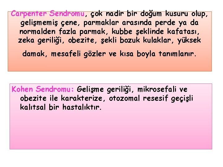 Carpenter Sendromu, çok nadir bir doğum kusuru olup, gelişmemiş çene, parmaklar arasında perde ya
